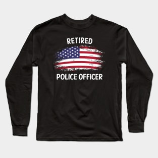 Retired Police Officer Proud Patriotic Officer American Flag Long Sleeve T-Shirt